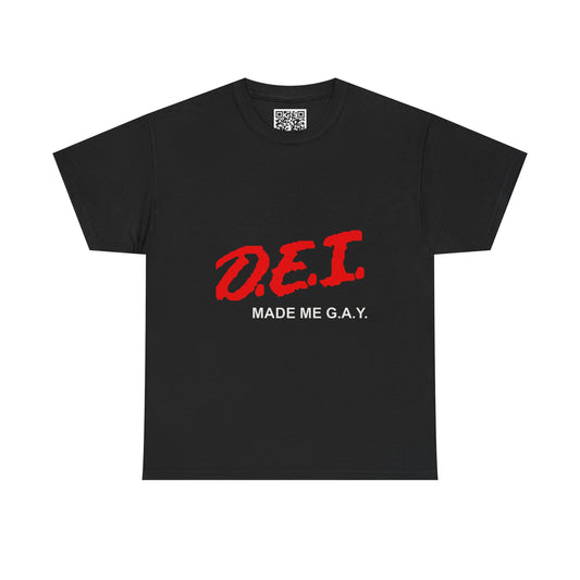 DEI Made Me Gay T-Shirt