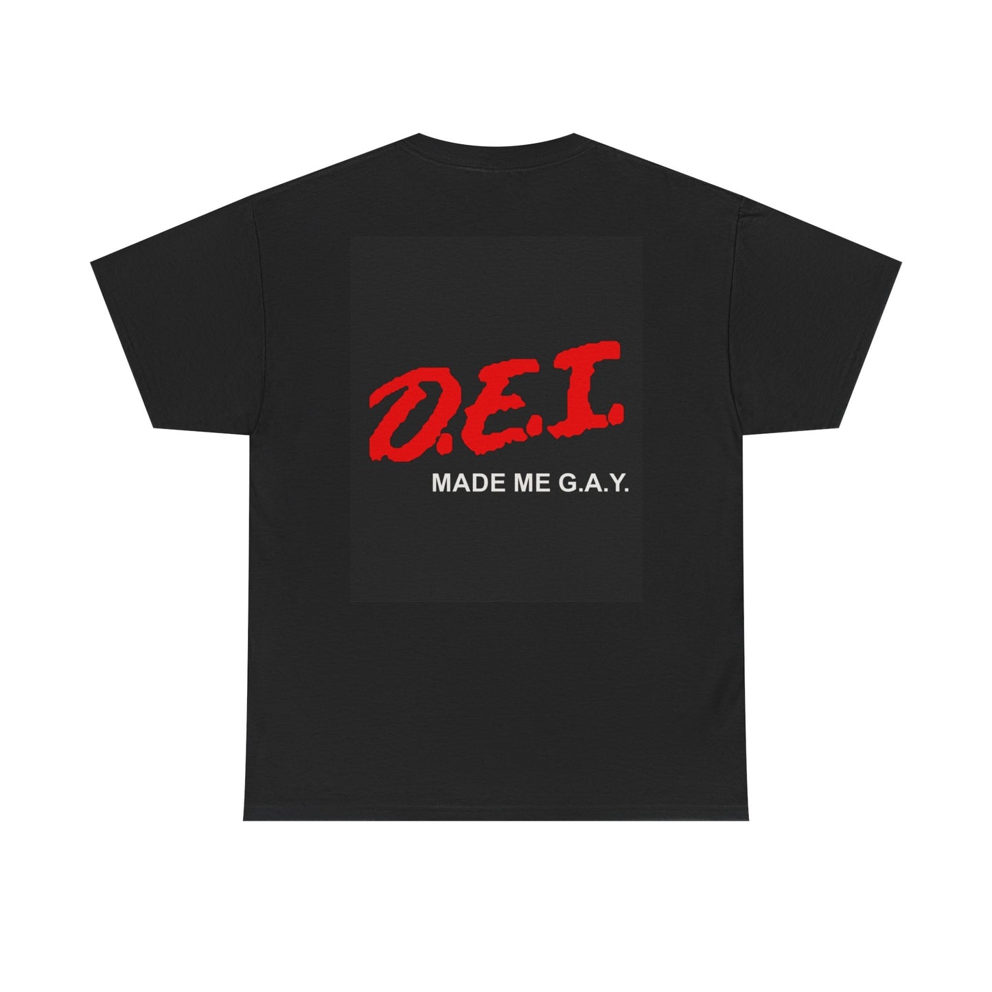 DEI Made Me Gay T-Shirt