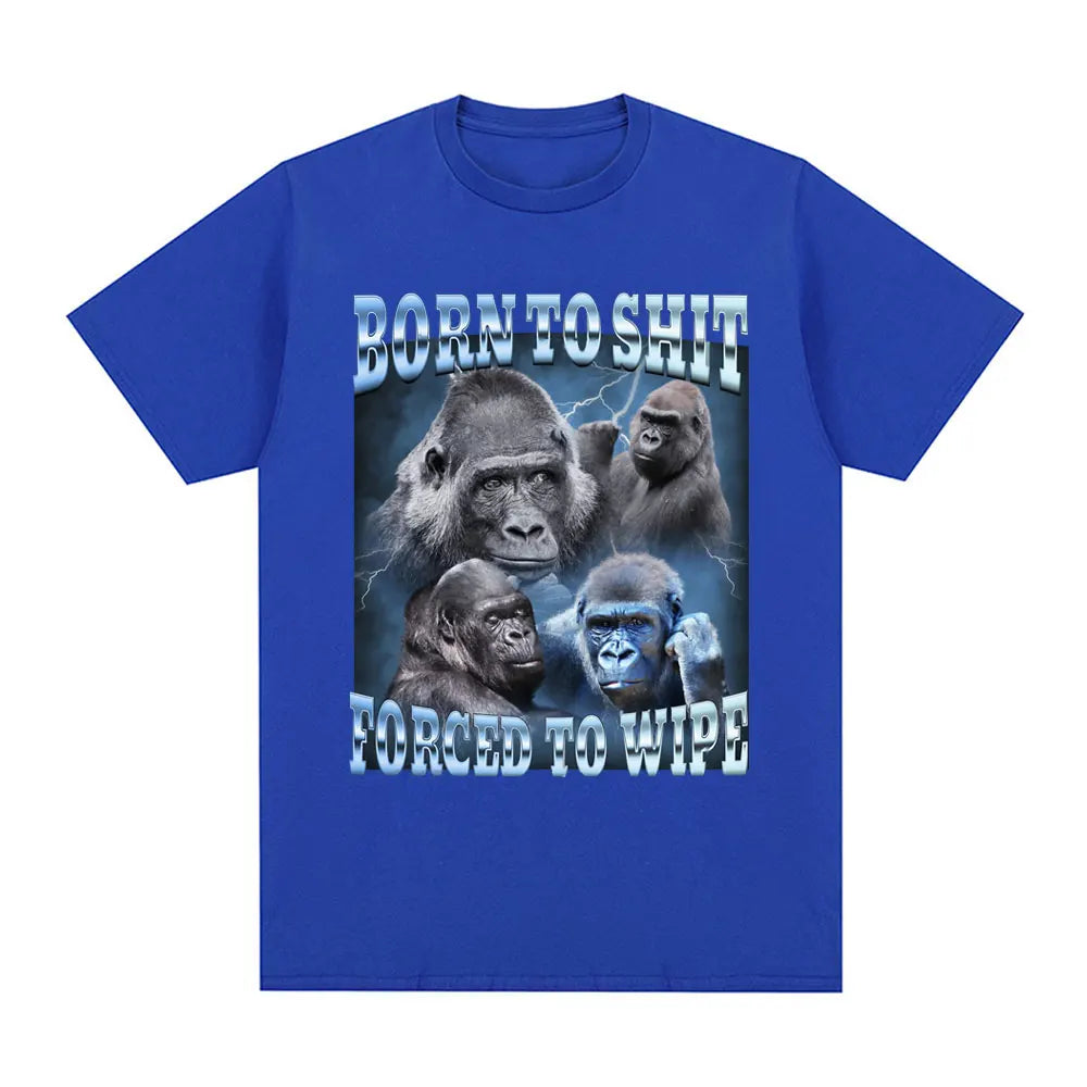 Anime Born To Shit Forced To Wipe Funny Gorilla Graphic T Shirt Fashion Short Sleeve T-shirt Men Women Casual Oversized T-shirts