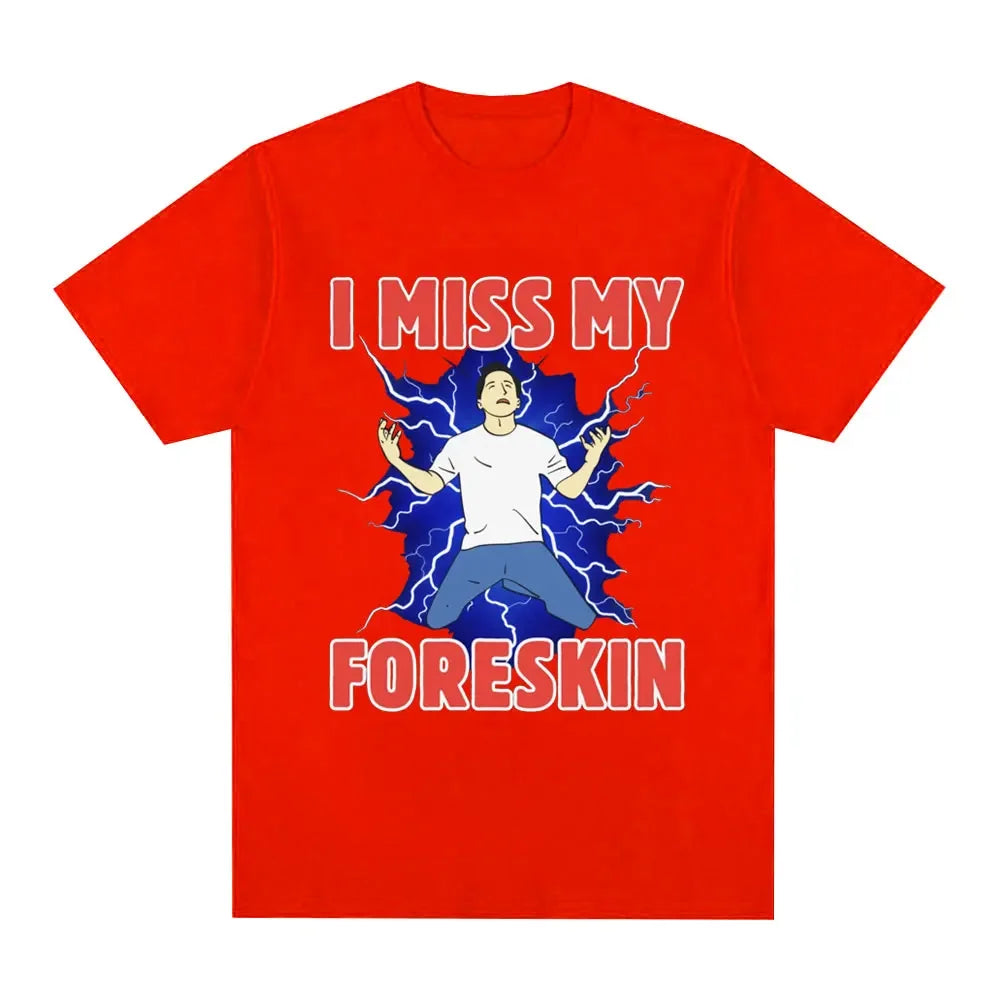 I Miss My Foreskin Funny Meme Tshirt Women's Fashion Harajuku Tshirt Loose Short Sleeve Tshirt Street Clothing