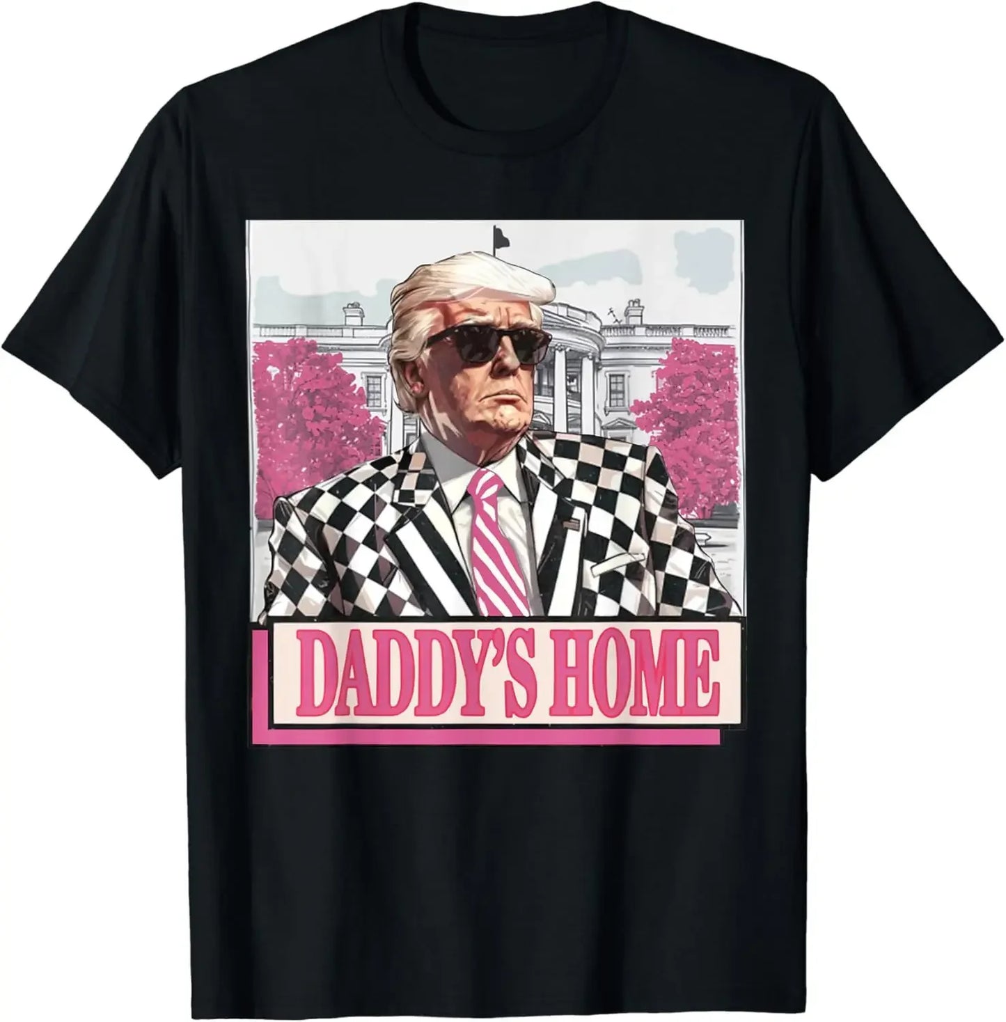 Funny Gift Daddy's Home Trump Pink 2024 Take America Back 2024 T-Shirt Unisex Style Shirts for Women Men Clothing Streetwear Y2k