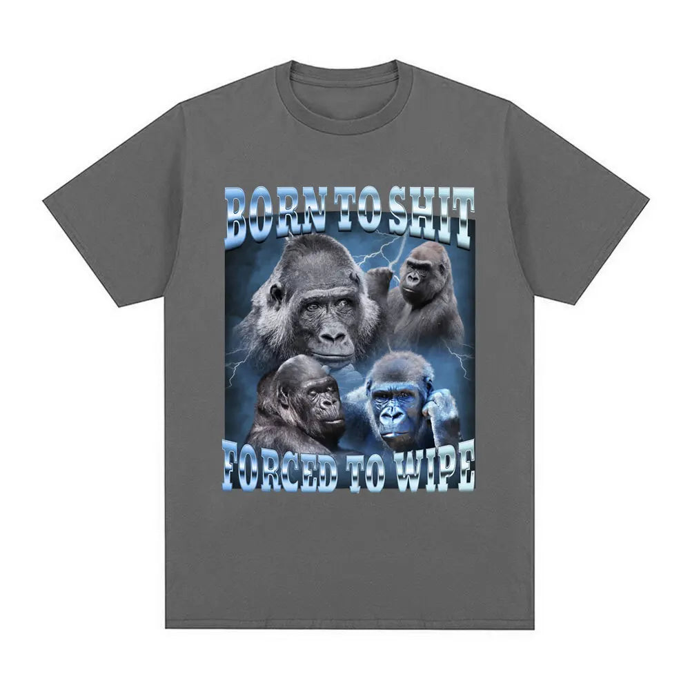 Anime Born To Shit Forced To Wipe Funny Gorilla Graphic T Shirt Fashion Short Sleeve T-shirt Men Women Casual Oversized T-shirts