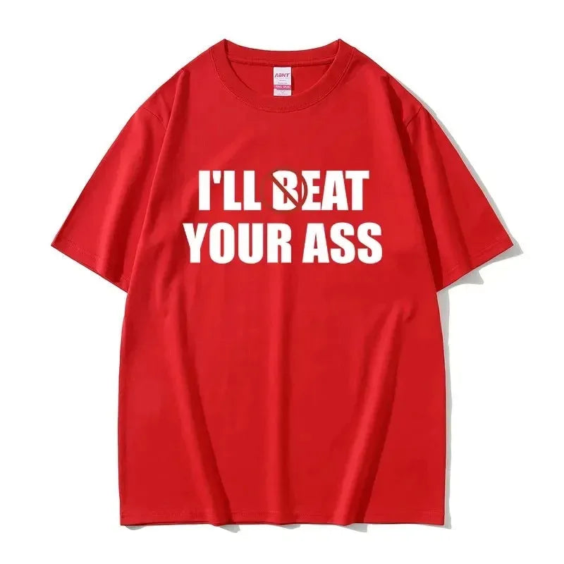 Funny Meme Tshirt I'll Beat Eat Your Ass Pun Joke Print T-shirt Male Short Sleeve Summer Men Women 100% Cotton Fan Gift T Shirt