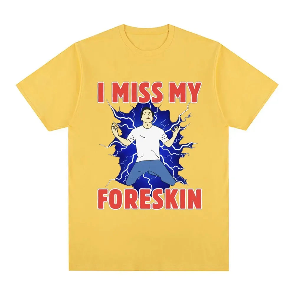 I Miss My Foreskin Funny Meme Tshirt Women's Fashion Harajuku Tshirt Loose Short Sleeve Tshirt Street Clothing