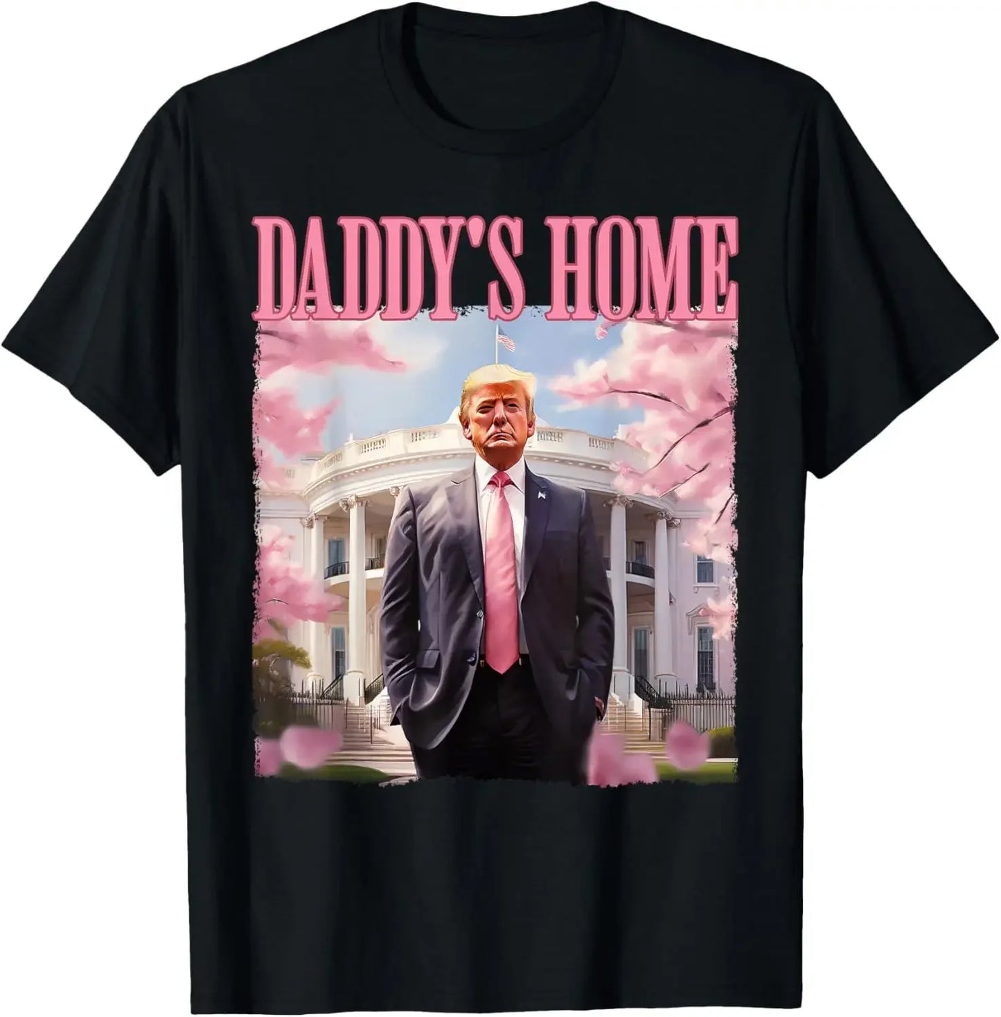 Funny Gift Daddy's Home Trump Pink 2024 Take America Back 2024 T-Shirt Unisex Style Shirts for Women Men Clothing Streetwear Y2k